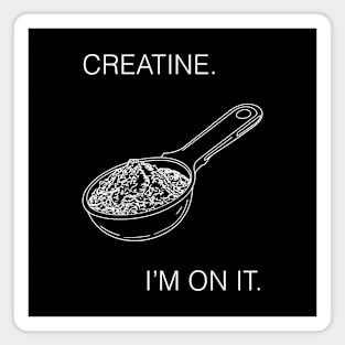 Creatine. I'm On It. Workout Gear Magnet